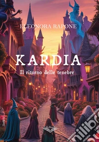 Kardia - il ritorno delle tenebre. E-book. Formato EPUB ebook