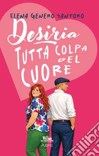 DesiriaTutta colpa del cuore. E-book. Formato EPUB ebook