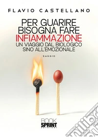 Per guarire bisogna fare infiammazione. E-book. Formato EPUB ebook