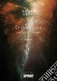 Triskelion - Contro il tempo. E-book. Formato EPUB ebook