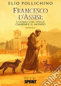 Francesco d’Assisi. E-book. Formato EPUB ebook