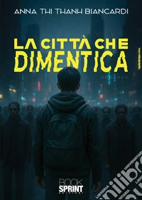 La città che dimentica. E-book. Formato EPUB ebook