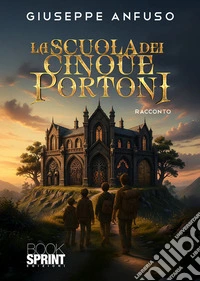 La Scuola dei Cinque Portoni. E-book. Formato EPUB ebook