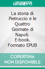 La storia di Pietruccio e le Quattro Giornate di Napoli. E-book. Formato EPUB ebook