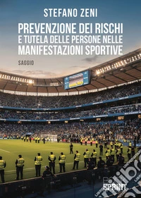 Prevenzione dei rischi e tutela delle persone nelle manifestazioni sportive. E-book. Formato EPUB ebook