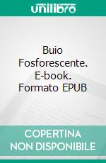 Buio Fosforescente. E-book. Formato EPUB ebook