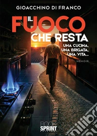Il fuoco che resta. E-book. Formato EPUB ebook