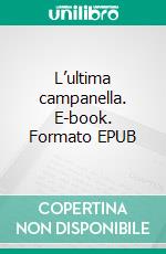 L’ultima campanella. E-book. Formato EPUB ebook