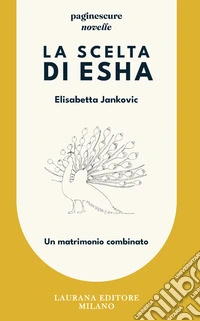 La scelta di Esha. Un matrimonio combinato. E-book. Formato EPUB ebook
