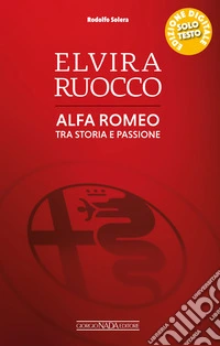 Elvira Ruocco. Alfa Romeo tra storia e passione. E-book. Formato EPUB ebook