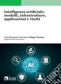 Intelligenza artificiale: modelli, infrastrutture, applicazioni e rischi. E-book. Formato PDF ebook