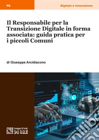 Il Responsabile per la Transizione Digitale in forma associata: guida pratica per i piccoli Comuni. E-book. Formato PDF ebook