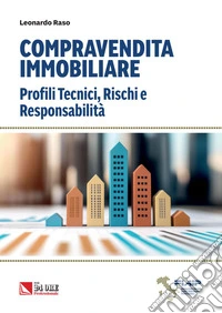 COMPRAVENDITA IMMOBILIARE Profili Tecnici, Rischi e Responsabilità. E-book. Formato PDF ebook