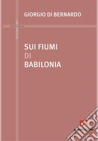 SUI FIUMI DI BABILONIA. E-book. Formato EPUB ebook