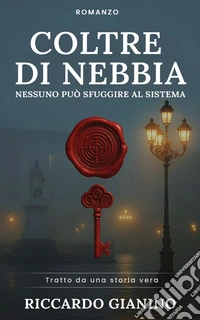 Coltre di nebbiaNessuno può sfuggire al sistema. E-book. Formato EPUB ebook