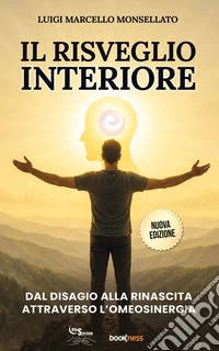 Il Risveglio InterioreDal disagio alla rinascita attraverso l’Omeosinergia. E-book. Formato EPUB ebook