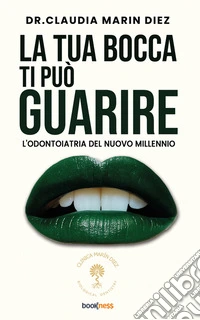 La tua bocca ti può guarireL’odontoiatria del nuovo millennio. E-book. Formato EPUB ebook