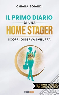 Il primo diario di una Home StagerScopri Osserva Sviluppa. E-book. Formato EPUB ebook