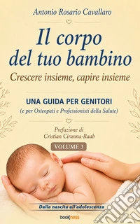 Il corpo del tuo bambinoCrescere insieme, capire insieme - Volume 3. E-book. Formato EPUB ebook