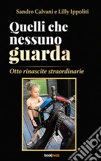 Quelli che nessuno guardaOtto rinascite straordinarie. E-book. Formato EPUB ebook