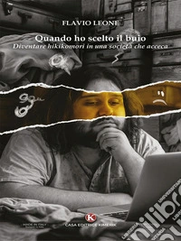 Quando ho scelto il buioDiventare hikikomori in una società che acceca. E-book. Formato EPUB ebook