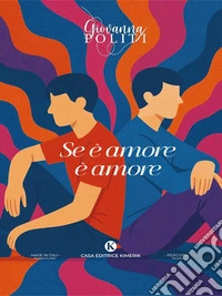 Se è amore è amoreL’omosessualità raccontata dai ragazzi, ai ragazzi. E-book. Formato EPUB ebook