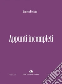 Appunti incompleti. E-book. Formato EPUB ebook