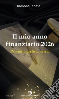 Il mio anno finanziario 2026Pianifica, gestisci, cresci. E-book. Formato EPUB ebook