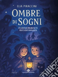 Ombre di sogniAvventure brividosette per cuori coraggiosi. E-book. Formato EPUB ebook