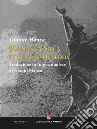 Marianna Sirca di Grazia DeleddaTraduzione in lingua nuorese di Gianni Manca. E-book. Formato EPUB ebook