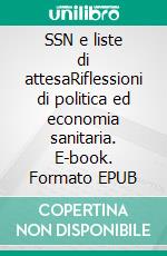 SSN e liste di attesaRiflessioni di politica ed economia sanitaria. E-book. Formato EPUB ebook