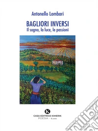 Bagliori inversiIl sogno, la luce, le passioni. E-book. Formato EPUB ebook