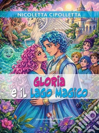 Gloria e il Lago Magico. E-book. Formato EPUB ebook