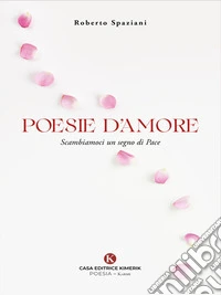 Poesie d'amoreScambiamoci un segno di Pace. E-book. Formato EPUB ebook