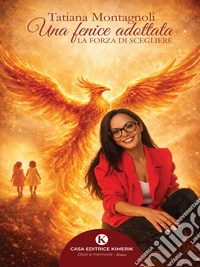 Una fenice adottataLa forza di scegliere. E-book. Formato EPUB ebook