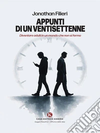 Appunti di un ventisettenneDiventare adulti in un mondo che non si ferma. E-book. Formato EPUB ebook
