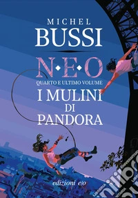 I mulini di Pandora. N.E.O. - Libro quattro. E-book. Formato EPUB ebook