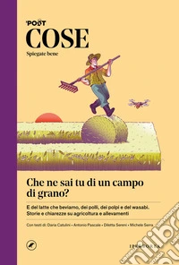 COSE Spiegate bene - Che ne sai tu di un campo di grano?. E-book. Formato EPUB ebook