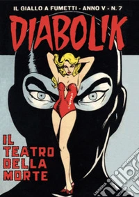 Diabolik 57. Il teatro della morte: Anno V, numero 7. E-book. Formato EPUB ebook