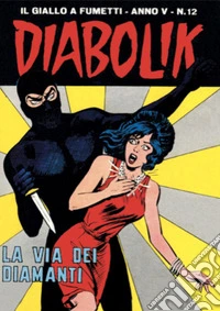 Diabolik 62. La via dei diamanti: Anno V, numero 12. E-book. Formato EPUB ebook