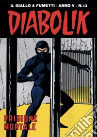 Diabolik 63. Prigione mortale: Anno V, numero 13. E-book. Formato EPUB ebook