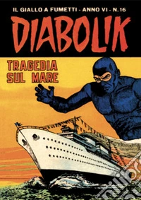 Diabolik 92. Tragedia sul mare: Anno VI, numero 16. E-book. Formato EPUB ebook