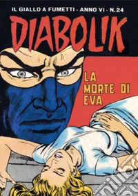 Diabolik 100. La morte di Eva: Anno VI, numero 24. E-book. Formato EPUB ebook