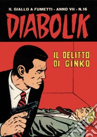 Diabolik 118. Il delitto di Ginko: Anno VII, numero 16. E-book. Formato EPUB ebook