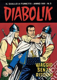 Diabolik 133. Viaggio senza ritorno: Anno VIII, numero 5. E-book. Formato EPUB ebook