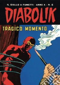 Diabolik 185. Tragico momento: Anno X, numero 5. E-book. Formato EPUB ebook