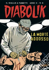 Diabolik 186. La morte addosso: Anno X, numero 6. E-book. Formato EPUB ebook