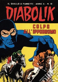Diabolik 191. Colpo all'ippodromo: Anno X, numero 11. E-book. Formato EPUB ebook