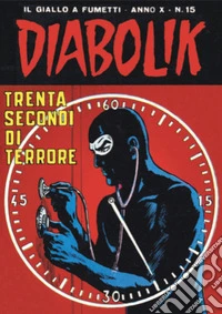 Diabolik 195. Trenta secondi di terrore: Anno X, numero 15. E-book. Formato EPUB ebook