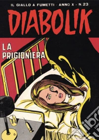 Diabolik 203. La prigioniera: Anno X, numero 23. E-book. Formato EPUB ebook